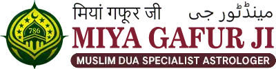Miya Gafur Ji Muslim Astrologer Black Magic Specialist Love Problem Solution in India